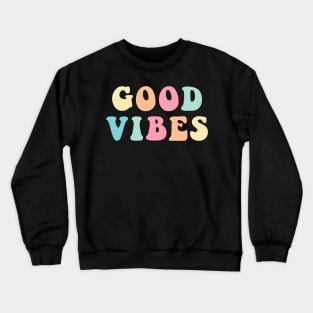 Good Vibes Multicolor Groovy Text For Positive People Crewneck Sweatshirt